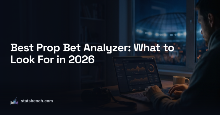Best Prop Bet Analyzer: What to Look For in 2026