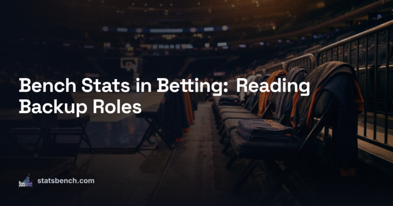 Bench Stats in Betting: Reading Backup Roles