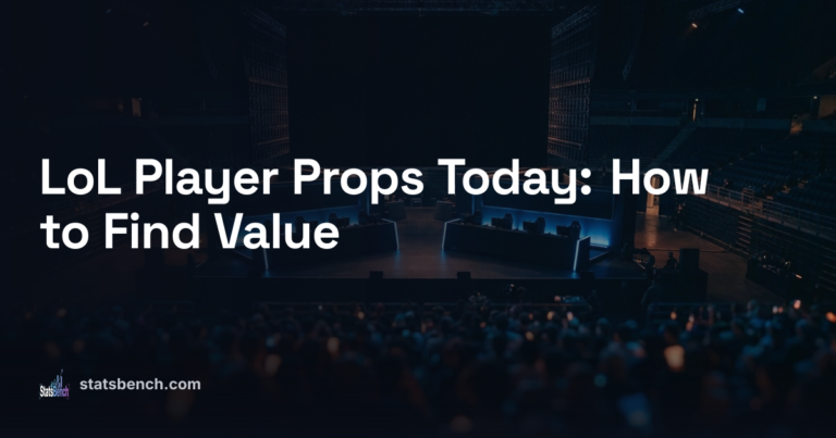 LoL Player Props Today: How to Find Value