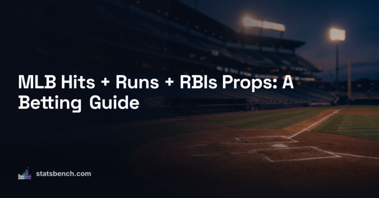 MLB Hits + Runs + RBIs Props: A Betting Guide