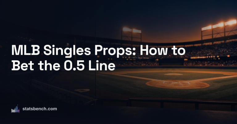MLB Singles Props: How to Bet the 0.5 Line