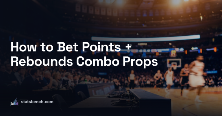 How to Bet Points + Rebounds Combo Props