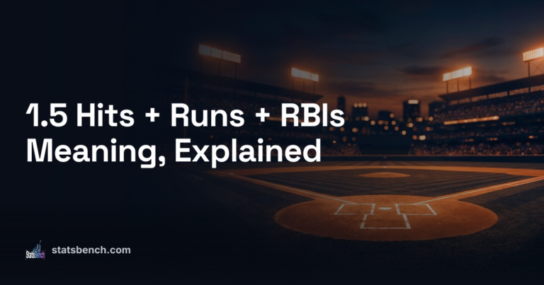 1.5 Hits + Runs + RBIs Meaning, Explained