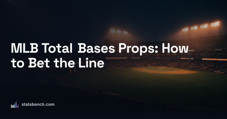 MLB Total Bases Props: How to Bet the Line